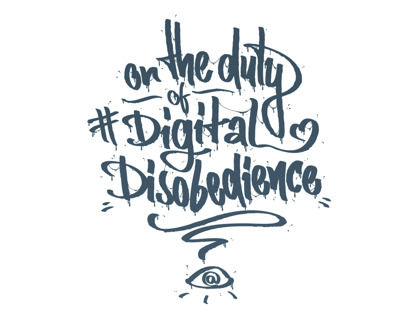 On the Duty of Digital Disobedience Illustration – Hand Lettering